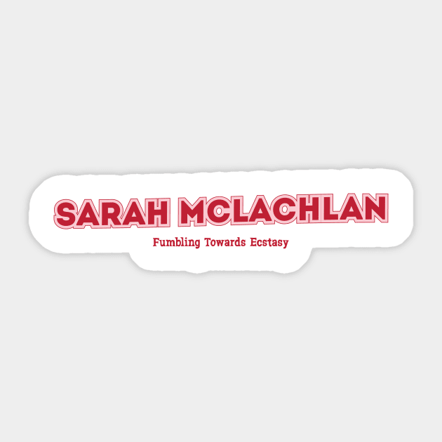 Sarah McLachlan Fumbling Towards Ecstasy Sticker by PowelCastStudio